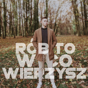 Rób to w co wierzysz